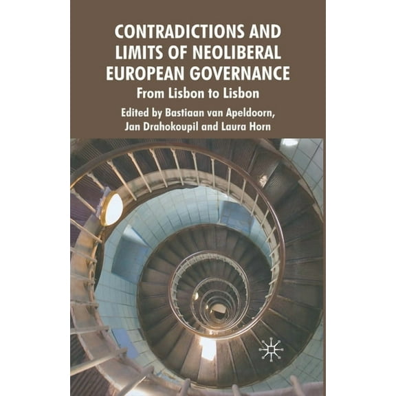 Contradictions and Limits of Neoliberal European Governance: From Lisbon to Lisbon, (Paperback)