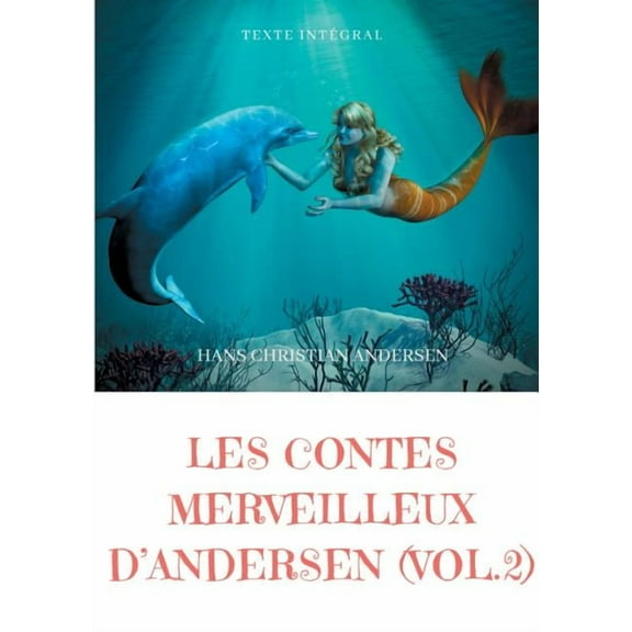Les contes merveilleux d'Andersen: Tome 2 (texte intÃ©gral): La Petite Fille aux allumettes, La Petite SirÃ¨ne, La Re, (Paperback)