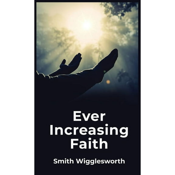 Ever Increasing Faith, (Hardcover)