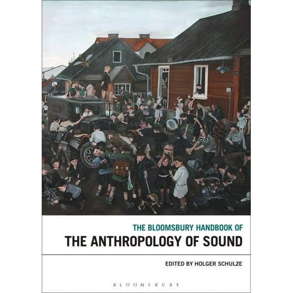 Bloomsbury Handbooks The Bloomsbury Handbook of the Anthropology of Sound, (Hardcover)