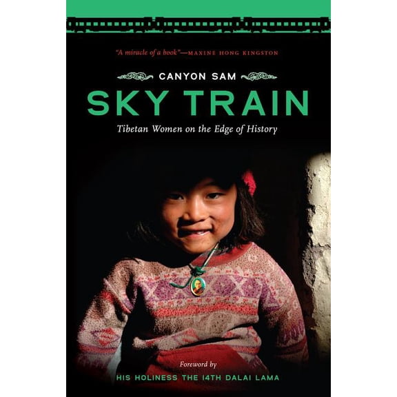 Sky Train: Tibetan Women on the Edge of History, (Paperback)