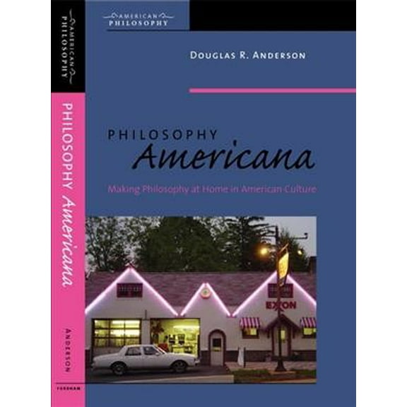 American Philosophy: Philosophy Americana: Making Philosophy at Home in American Culture (Paperback)