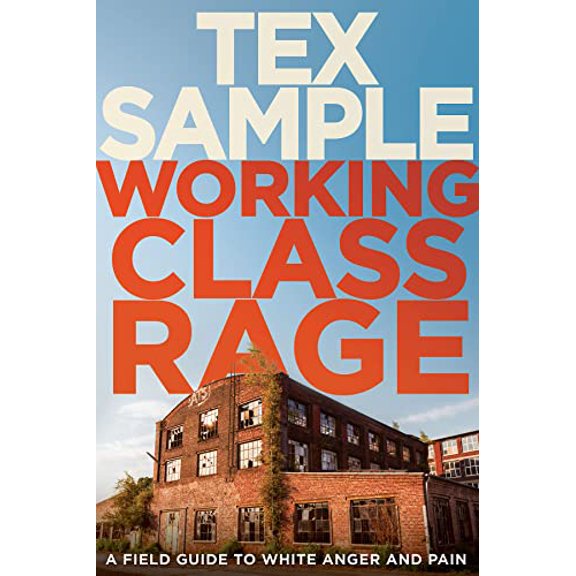 Pre-Owned Working Class Rage: A Field Guide to White Anger and Pain, 9781501868139, 1501868136, Paperback,
