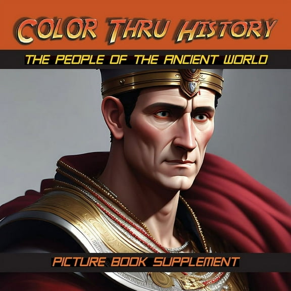 Color Thru History The People of the Ancient World: Picture Book Supplement, Book 2, (Paperback)