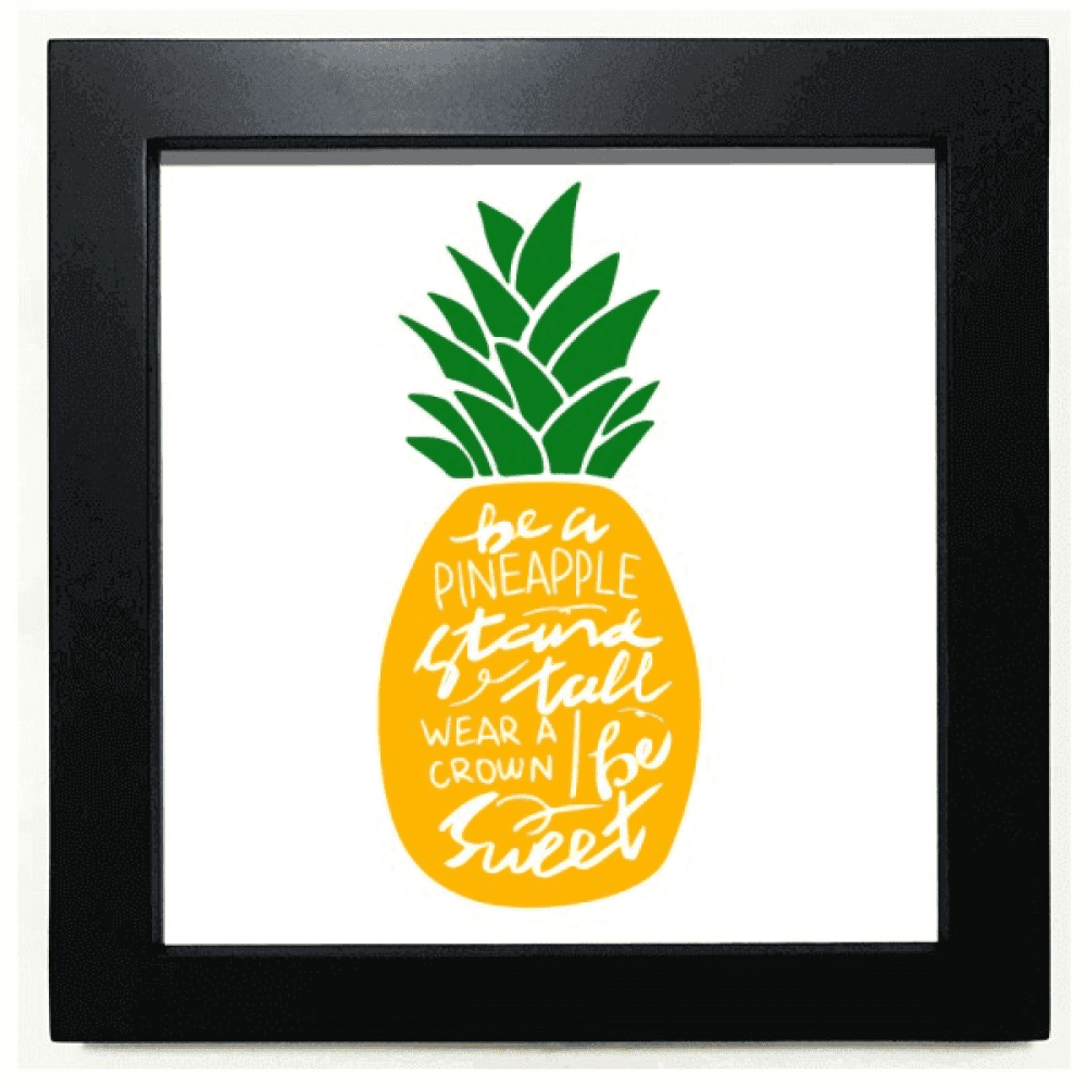 PineFruit Stand Tall Be Sweet Yellow Quote Black Square Frame Picture Wall Tabletop