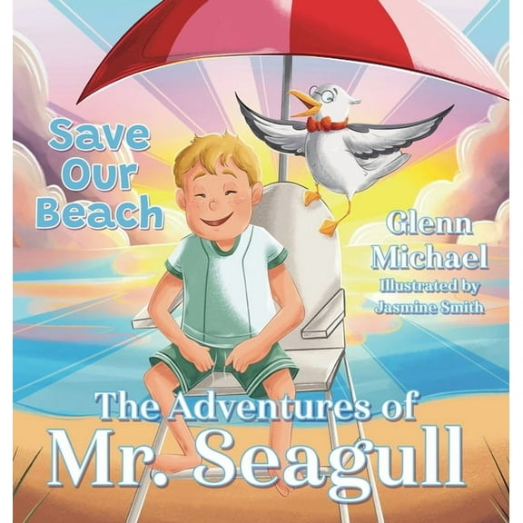The Adventures of Mr. Seagull: Save Our Beach, (Hardcover)