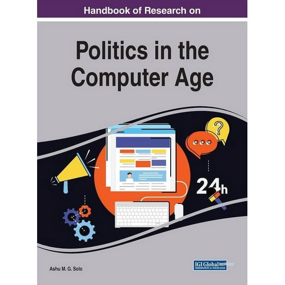 Handbook of Research on Politics in the Computer Age, (Hardcover)
