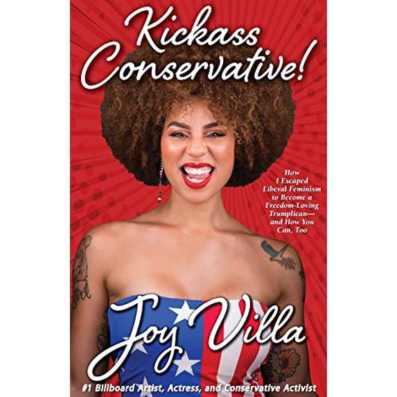 Pre-Owned Kickass Conservative!: How I Escaped Liberal Feminism to Become a Freedom-Loving Trumplican-and How You Can, Too, 9781735414300, 1735414301, Paperback,