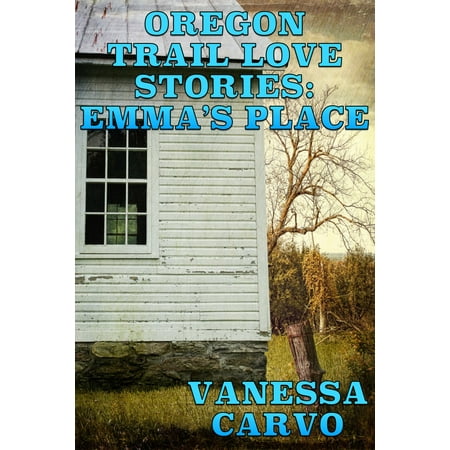 Oregon Trail Love Stories: Emma's Place (A Christian Romantic Drama) -