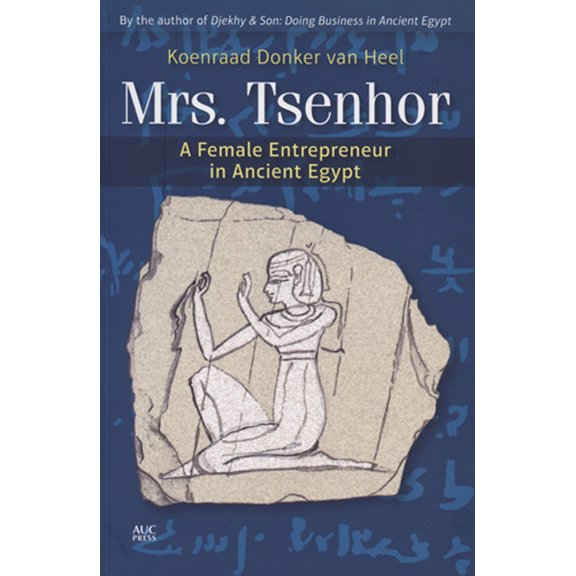 Mrs. Tsenhor: A Female Entrepreneur in Ancient Egypt, (Paperback)