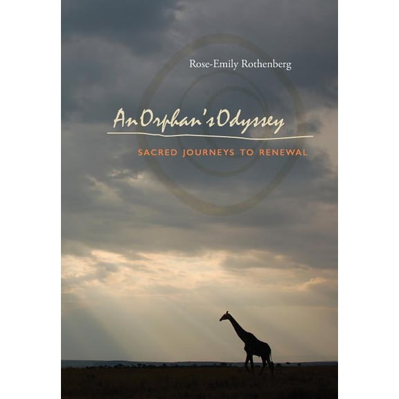 An Orphan's Odyssey: Sacred Journeys to Renewal, (Hardcover)