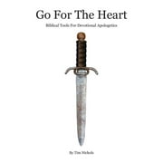 Go For The Heart : Biblical Tools For Devotional Apologetics (Paperback)