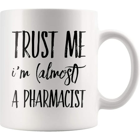 

Funny Future Pharmacist Gift Trust Me I m Almost a Pharmacist Ceramic Coffee Mug