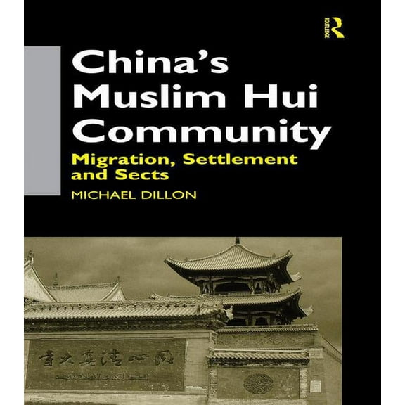 China's Muslim Hui Community: Migration, Settlement and Sects, (Paperback)