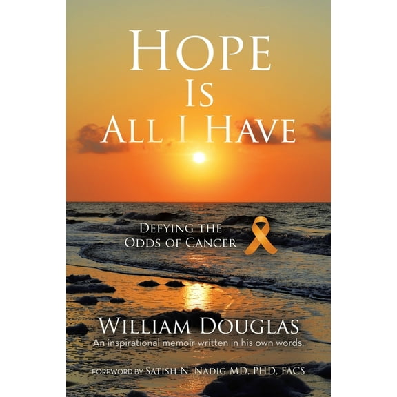 Hope Is All I Have: Defying the Odds of Cancer, (Paperback)