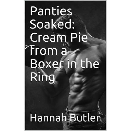 Panties Soaked: Cream Pie from a Boxer in the Ring -