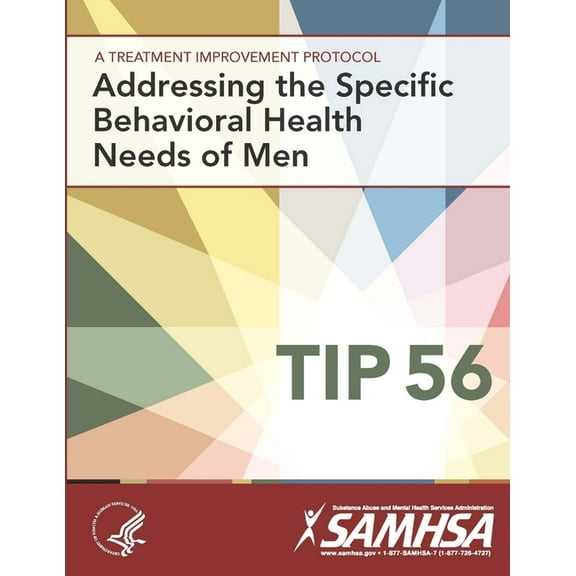 A Treatment Improvement Protocol - Addressing The Specific Behavioral Health Needs of Men - Tip 56 (Paperback)