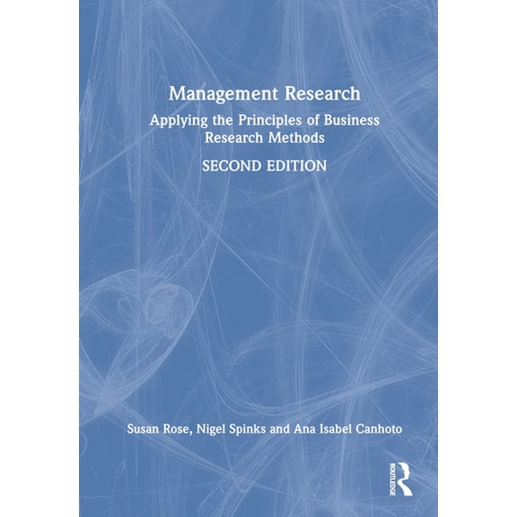 Management Research: Applying the Principles of Business Research Methods, (Hardcover)