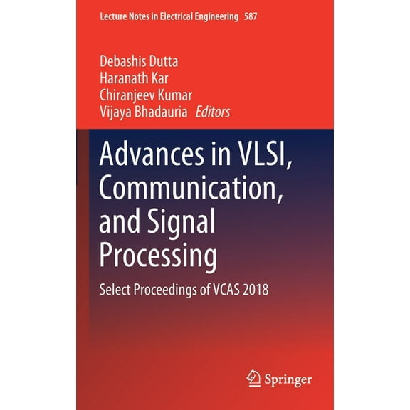 Lecture Notes in Electrical Engineering Advances in Vlsi, Communication, and Signal Processing: Select Proceedings of Vcas 2018, Book 587, (Hardcover)