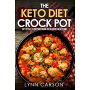 Keto Crock Pot: The Keto Diet Crock Pot : Top 75 Easy to Prepare Crock Pot Recipes for Keto Diet (Series #1) (Paperback)