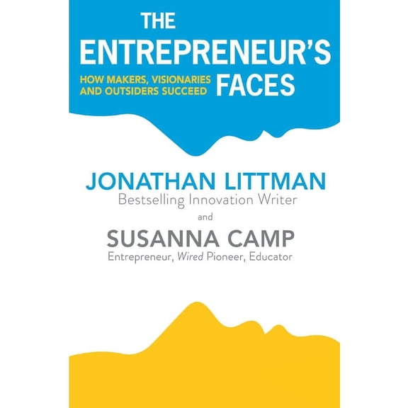 The Entrepreneur's Faces: How Makers, Visionaries and Outsiders Succeed, (Paperback)