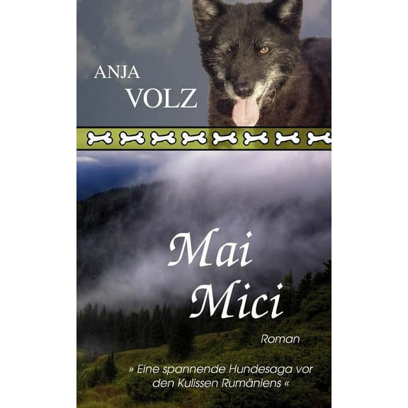 Mai Mici: Eine spannende Hundesaga vor den Kulissen RumÃ¤niens, (Paperback)