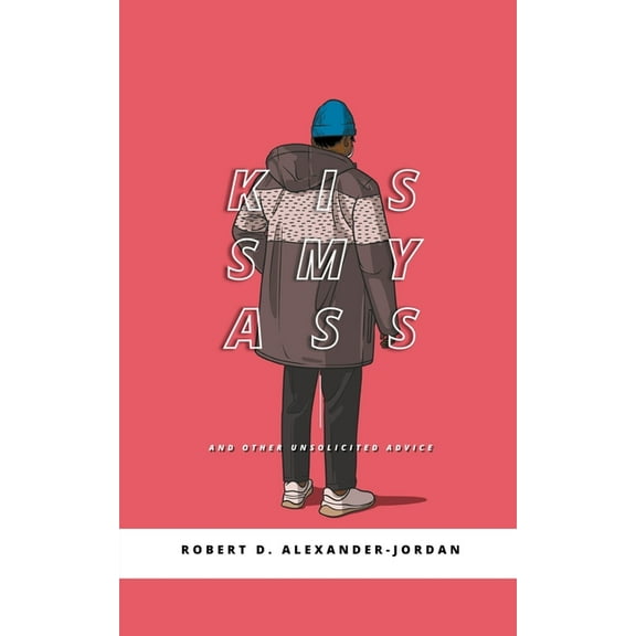 KissMyAss: And Other Unsolicited Advice, (Paperback)