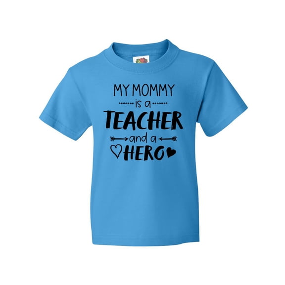 Inktastic My Mommy is a Teacher and a Hero Youth T-Shirt