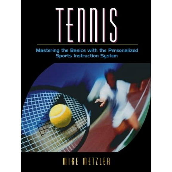 Pre-Owned Tennis: Mastering the Basics with the Personalized Sports Instruction System (a Workbook Approach) (Paperback) 0205322573 9780205322572