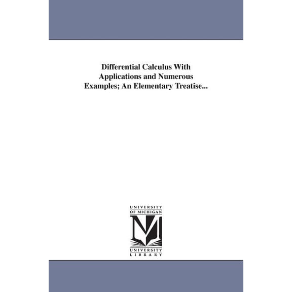 Differential Calculus With Applications and Numerous Examples; An Elementary Treatise..., (Paperback)