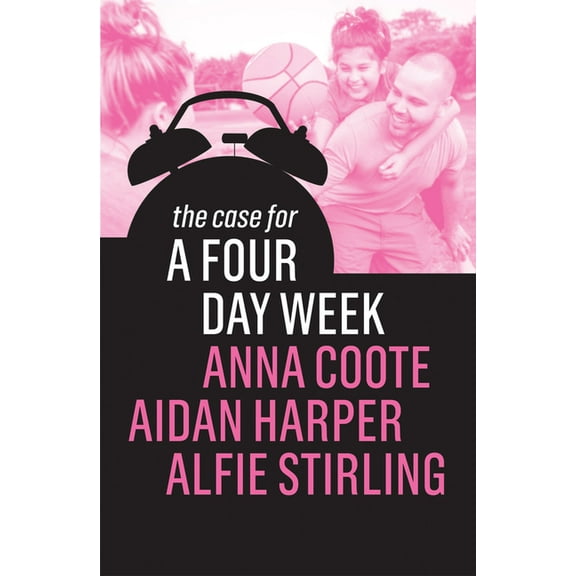 The Case for a Four Day Week (Paperback)