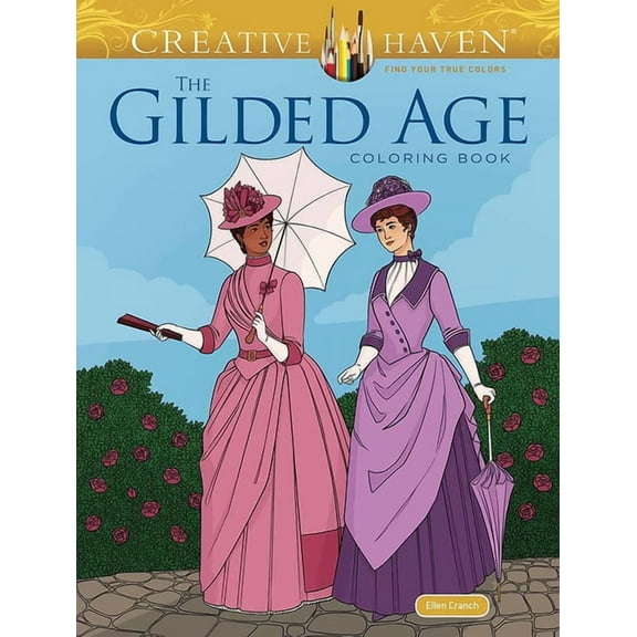 Adult Coloring Books: Fashion Creative Haven the Gilded Age Coloring Book, (Paperback)