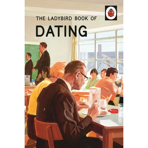 Pre-Owned The Ladybird Book of Dating (Ladybirds for Grown-Ups) (Hardcover) 0718183576 9780718183578