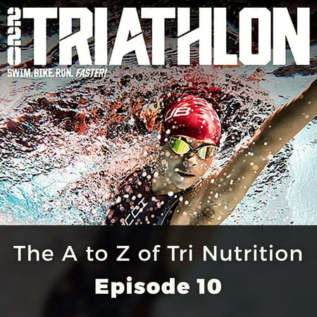 220 Triathlon: The A to Z of Tri Nutrition -