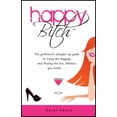 thumbnail image 1 of Pre-Owned Happy Bitch: The girlfriend's straight-up guide to losing the baggage and finding fun, fabulous you inside . (Paperback) 1604945257 9781604945256, 1 of 1