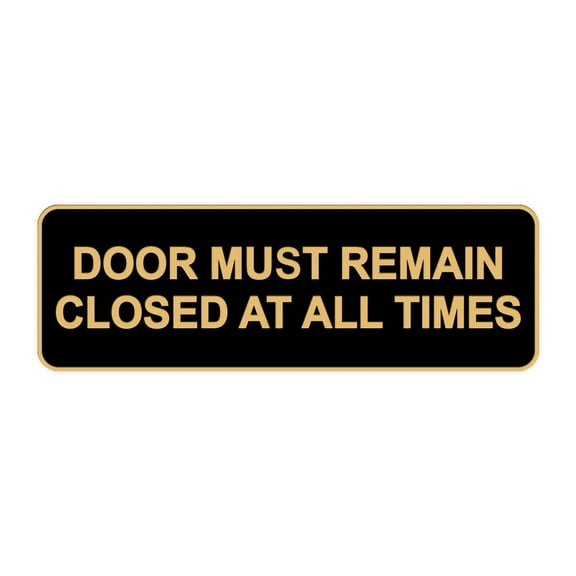 Standard Door Must Remain Closed At All Times Sign(Black /Gold) - Small
