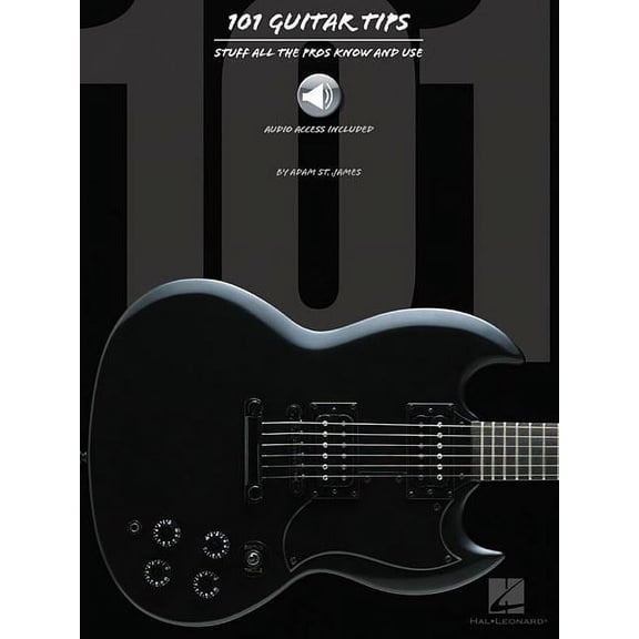 101 Guitar Tips: Stuff All the Pros Know and Use, (Paperback)