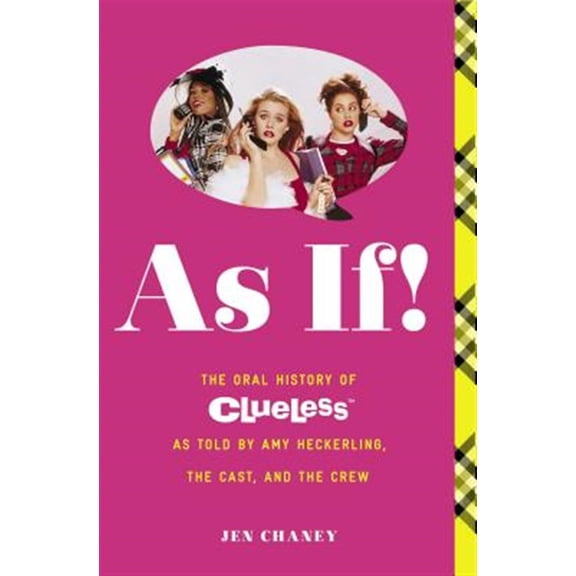 Pre-Owned As If!: The Oral History of Clueless as Told by Amy Heckerling and the Cast and Crew (Paperback) 1476799083 9781476799087