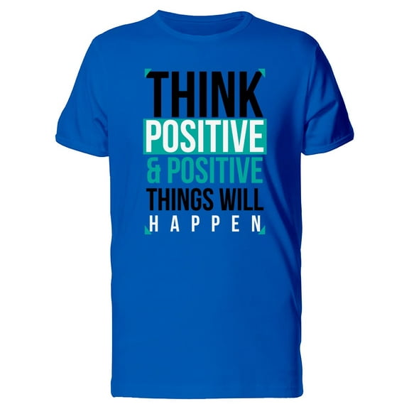 Think Positive / Things Happen T-Shirt Men -Image by Shutterstock, Male XX-Large