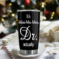 thumbnail image 6 of It's Miss/Ms/Mrs/Dr Actually Tumbler Black Dr Tumbler, Doctorate Degree Mug, Phd Graduation Gift, Doctor Tumbler, Ideal Gift for Friend, Men, Women, Celebrate Achievements, 6 of 6