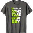 thumbnail image 1 of Today Is Going To Be A Great Day Motivational Slogan Text T-Shirt, 1 of 1