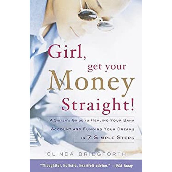 Girl, Get Your Money Straight : A Sister's Guide to Healing Your Bank Account and Funding Your Dreams in 7 Simple Steps 9780767904889 Used / Pre-owned