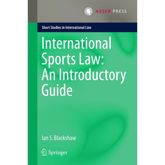 Short Studies in International Law International Sports Law: An Introductory Guide, (Hardcover)