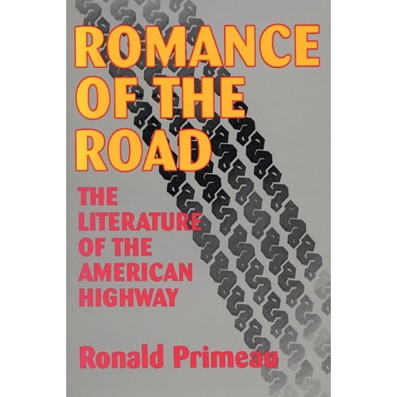 Romance Of The Road: Literature Of The American Highway, (Paperback)