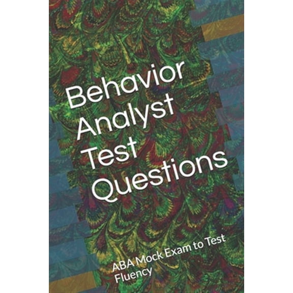 Pre-Owned Behavior Analyst Test Questions: ABA Mock Exam to Test Fluency Paperback