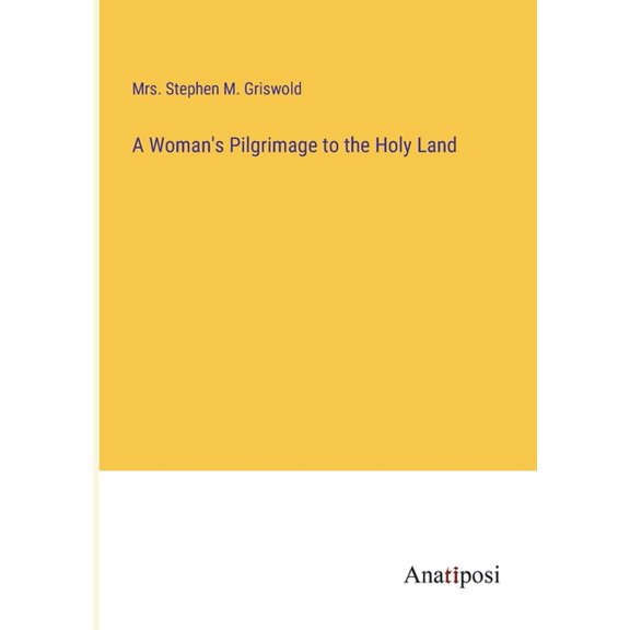 A Woman's Pilgrimage to the Holy Land, (Paperback)