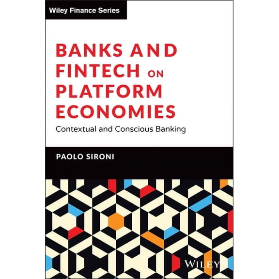 Wiley Finance Banks and Fintech on Platform Economies: Contextual and Conscious Banking, (Hardcover)