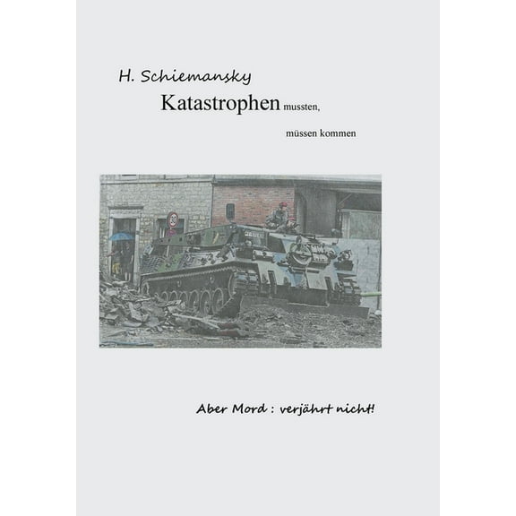 Katastrophen mussten, müssen kommen: Mord verjährt nicht (Paperback)