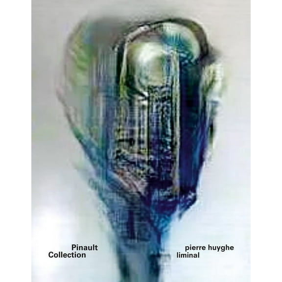 Pierre Huyghe: Liminal, (Paperback)