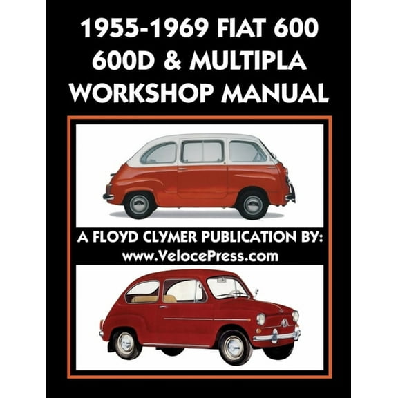 1955-1969 Fiat 600 - 600d & Multipla Factory Workshop Manual, (Paperback)